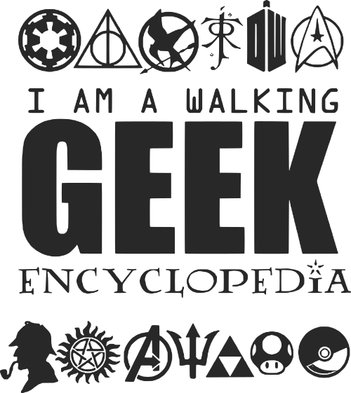 I am a walking geek encyclopedia