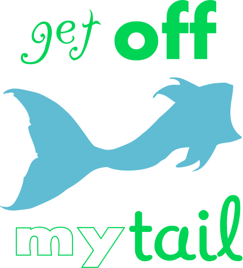 get off my tail
