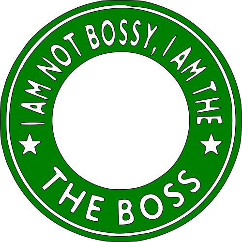 im not bossy im the boss