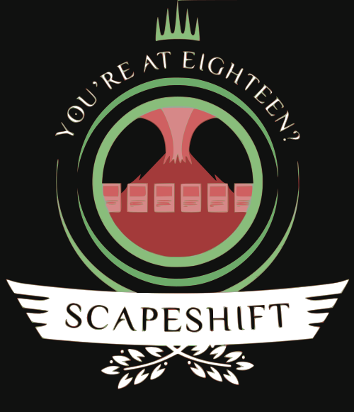 You're at eighteen? scapeshift