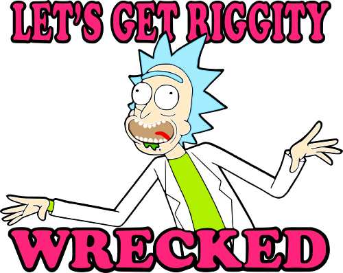 lets get riggity wrecked