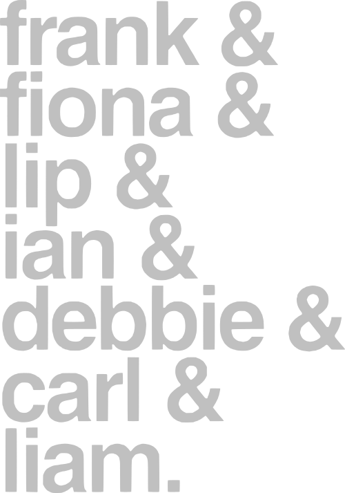 frank and fiona and lip and ian and debbie and carl and liam