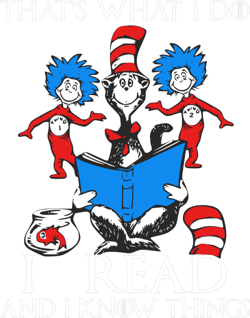 That's what I do, I read and know things